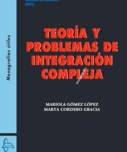 TEORIA Y PROBLEMAS DE INTEGRACION COMPLEJA