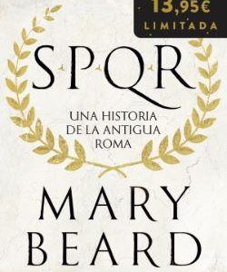SPQR - UNA HISTORIA DE LA ANTIGUA ROMA
