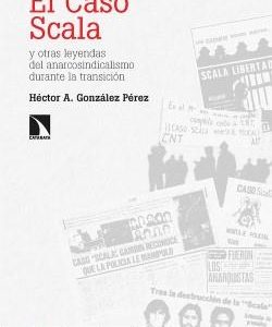 El caso Scala y otras leyendas del anarcosindicalismo durante la