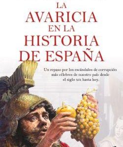 LA AVARICIA EN LA HISTORIA DE ESPA¥A - UN REPASO H