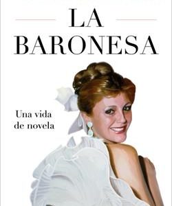 BARONESA, LA.(UNA VIDA DE NOVELA)