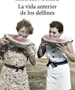 LA VIDA ANTERIOR DE LOS DELFINES