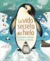 LA VIDA SECRETA DEL HIELO - LA ASOMBROSA NATURALEZ