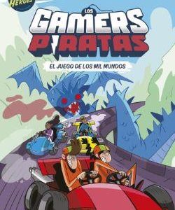 LOS GAMERS PIRATAS 5 - EL JUEGO DE LOS MIL MUNDOS