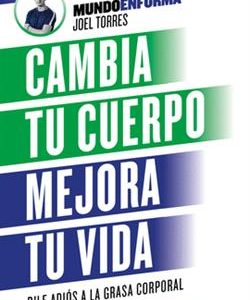 CAMBIA TU CUERPO MEJORA TU VIDA.(MUNDOENFORMA)