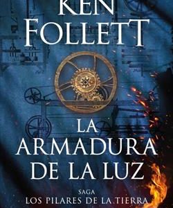 LA ARMADURA DE LA LUZ (LOS PILARES DE LA TIERRA 5)