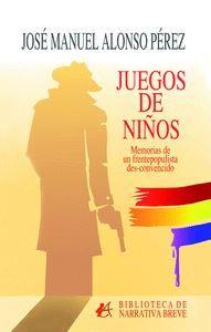Juegos de niños Memorias de un frentepopulista des-convencid
