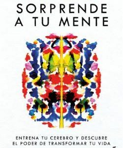 SORPRENDE A TU MENTE - ENTRENA TU CEREBRO Y DESCUB