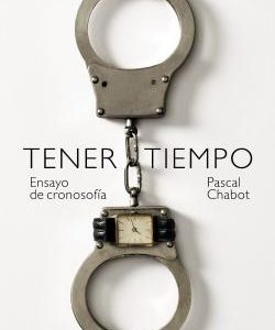Tener tiempo: Ensayo de cronosofía