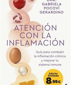 ATENCION CON LA INFLAMACION - GUIA PARA COMBATIR L