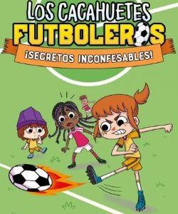 Los Cacahuetes futboleros 3. ¡Secretos inconfesabl