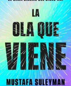 LA OLA QUE VIENE - TECNOLOGIA, PODER Y EL GRAN DIL