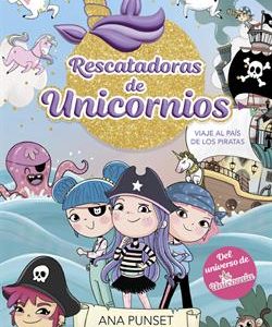 RESCATADORAS DE UNICORNIOS 4 - VIAJE AL PAIS DE LO