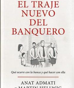 El traje nuevo del banquero : qué ocurre con la banca y cómo resolverlo
