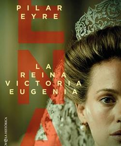 ENA, LA REINA VICTORIA EUGENIA