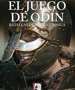 EL JUEGO DE ODÍN. BATALLAS DE LA ERA VIKINGA