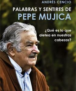 PALABRAS Y SENTIRES DE PEPE MÚJICA