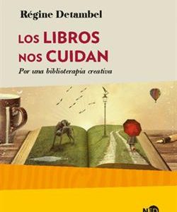 Los libros nos cuidan : por una biblioterapia creativa