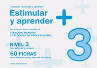 Estimular y aprender + : nivel 3 : para niños de 6 a 10 años : atención, memoria y velocidad de proc