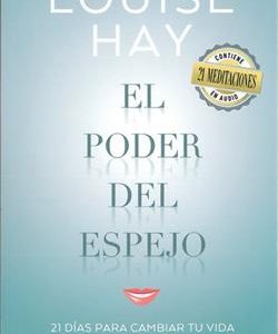 El poder del espejo : un programa en 21 días para transformar nuestra vida gracias a una técnica muy