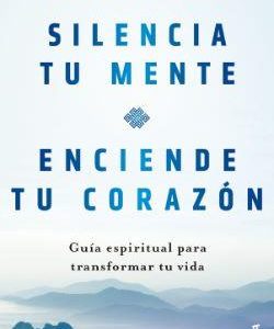 SILENCIA TU MENTE ENCIENDE TU CORAZON