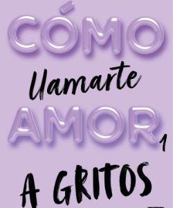 COMO LLAMARTE AMOR 1 - A GRITOS