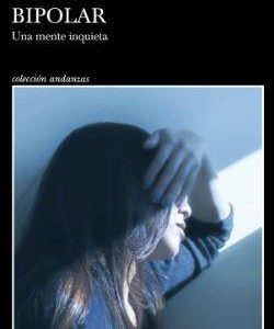 BIPOLAR - TESTIMONIO SOBRE AFECTOS Y LOCURA