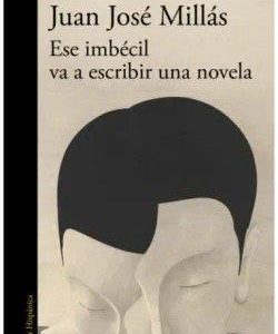 ESE IMBÉCIL VA A ESCRIBIR UNA NOVELA