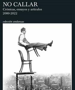 NO CALLAR - ENSAYOS Y ARTICULOS (2000-2022)